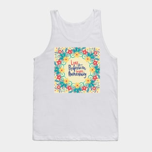 Less perfection more authenticity Tank Top